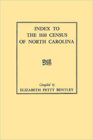 Index to the 1810 Census of North Carolina de Elizabeth Petty Bentley