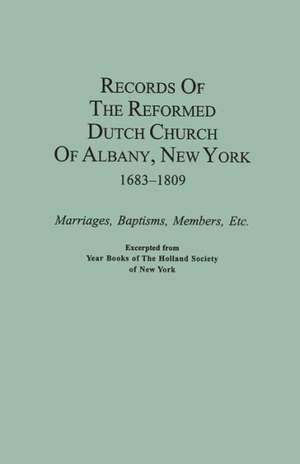 Records of the Reformed Dutch Church of Albany, New York, 1683-1809 de Holland Society Of New York