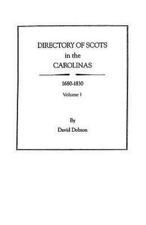 Directory of Scots in the Carolinas, Volume 1 de David Dobson