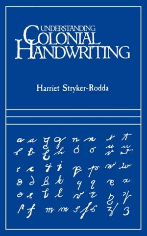 Understanding Colonial Handwriting de Harriet Stryker-Rodda