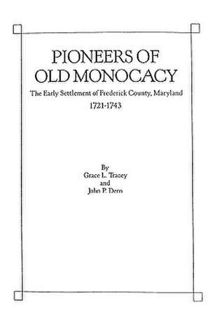 Pioneers of Old Monocacy de Grace L. Tracey