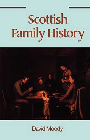 Scottish Family History de David Moody