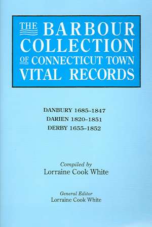 The Barbour Collection of Connecticut Town Vital Records. Volume 8 de Lorraine Cook White