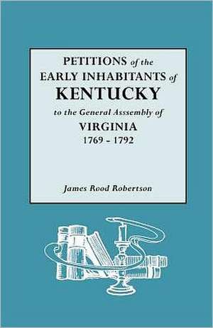 Petitions of the Early Inhabitants of Kentucky de James R. Robertson