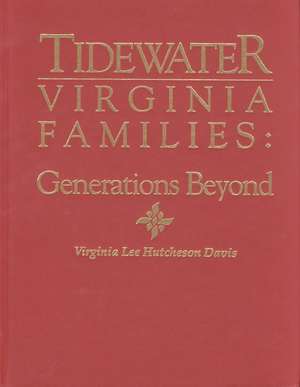 Tidewater Virginia Families de Virginia Lee Hutcheson Davis