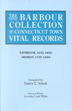 The Barbour Collection of Connecticut Town Vital Records. Volume 38 de Lorraine Cook White