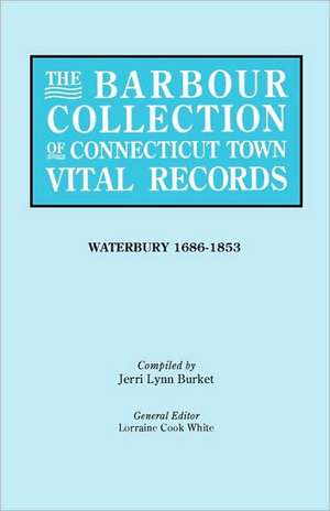 The Barbour Collection of Connecticut Town Vital Records [Vol. 50] de General Ed White