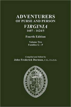 Adventurers of Purse and Person, Virginia, 1607-1624/5. Fourth Edition. Volume II, Families G-P de John Frederick Dorman