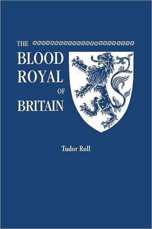 The Blood Royal of Britain. Being a Roll of the Living Descendants of Edward IV and Henry VII, Kings of England, and James III, King of Scotland. Tudo: Includes Index to Both Parts 1 & 2 de Marquis of Ruvigny and Raineval