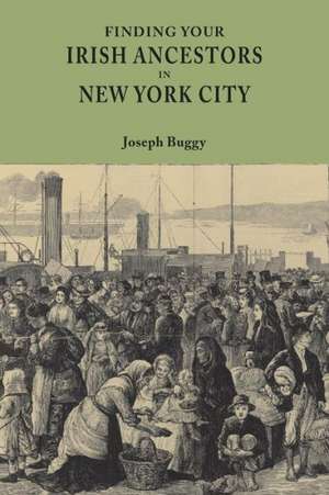 Finding Your Irish Ancestors in New York City de Joseph Buggy