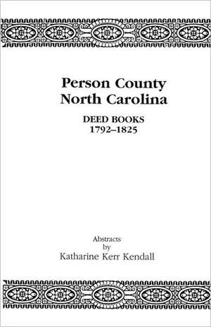 Person County, North Carolina, Deed Books, 1792-1825 de Katharine Kerr Kendall