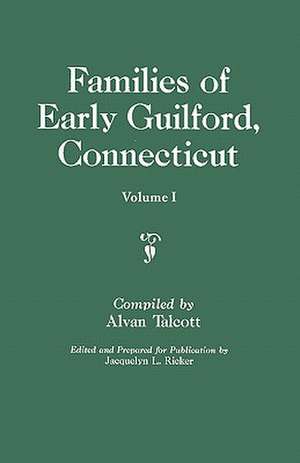 Families of Early Guilford, Connecticut. One Volume Bound in Two. Volume I de Jacquelyn Ladd Ricker