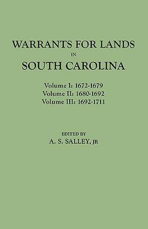 Warrants for Lands in South Carolina. Volumes I, II, III de A. S. Salley