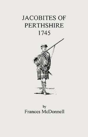 Jacobites of Perthshire, 1745 de Frances McDonnell