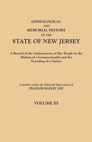 Genealogical and Memorial History of the State of New Jersey. in Four Volumes. Volume III: Genealogical Resources on Chinese Surnames de Francis Bazley Lee