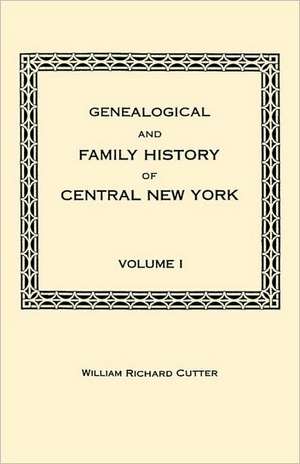 Genealogical and Family History of Central New York. a Record of the Achievements of Her People in the Making of a Commonwealth and the Building of a: Index of Wills, Inventories, Etc., in the Office of the Secretary of State Prior to 1901. in Three Volumes. Volume III de William Richard Cutter