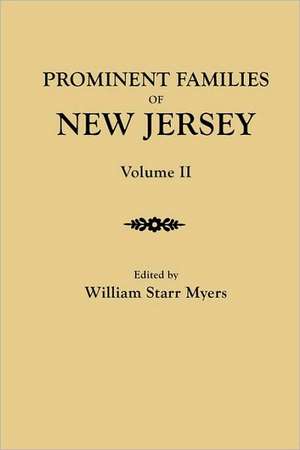 Prominent Families of New Jersey. in Two Volumes. Volume II: Eighteenth Century Tax & Militia Records de William Starr Myers