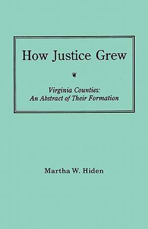 How Justice Grew de Martha W. Hiden