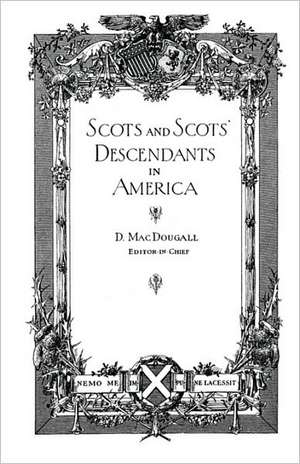 Scots and Scots' Descendants in America de ed. MacDougall