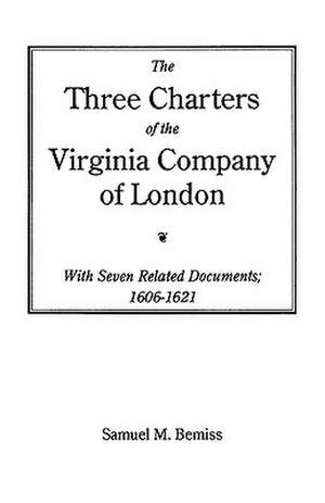 The Three Charters of the Virginia Company of London de Bemiss