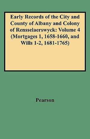 Early Records of the City and County of Albany and Colony of Rensselaerswyck de JR. Fre Pearson