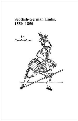 Scottish-German Links, 1550-1850 de David Dobson