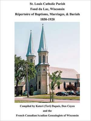 St. Louis Catholic Parish, Fond Du Lac, Wisconsin de Kateri (Teri) Dupuis