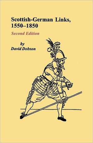 Scottish-German Links, 1550-1850. Second Edition de David Dobson