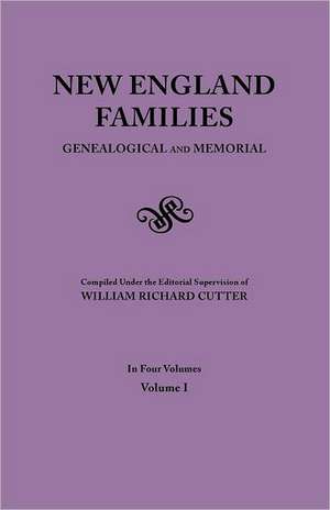 New England Families. Genealogical and Memorial. 1913 Edition. in Four Volumes. Volume I: 42 (Pp.174-End), 43 (Pp. 1-140) de William Richard Cutter