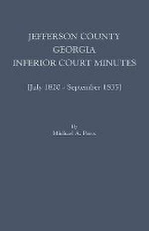 Jefferson County, Georgia, Inferior Court Minutes [July 1820-September 1835] de Michael A. Ports