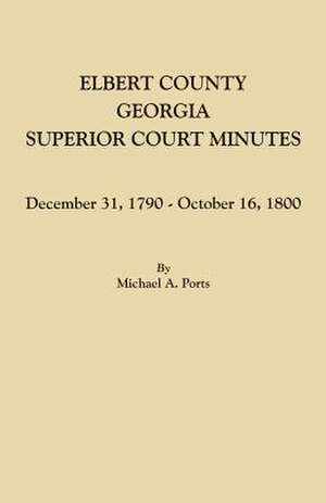 Elbert County, Georgia, Superior Court Minutes de Michael A. Ports