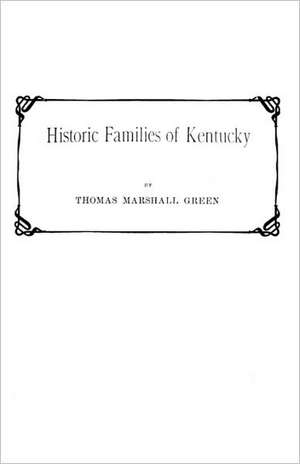 Historic Families of Kentucky de Thomas M. Green