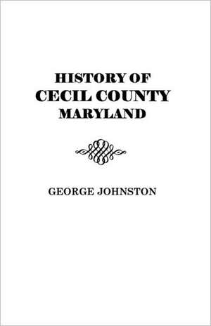 History of Cecil County, Maryland de Johnston