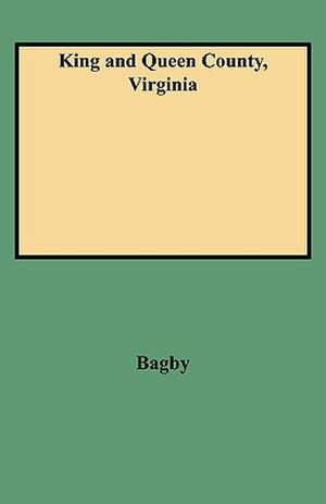 King and Queen County, Virginia de Alfred Jr. Bagby