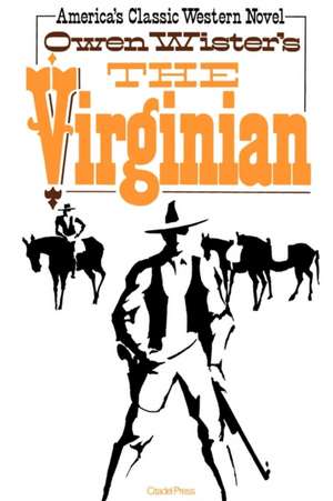 The Virginian: A Horseman of the Plains de Owen Wister