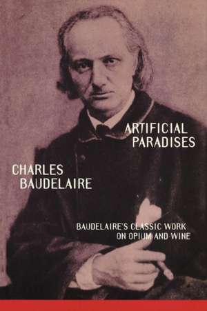 Artificial Paradises de Charles P. Baudelaire