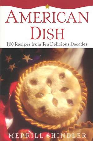 American Dish: 100 Recipes Fro de Merrill Shindler