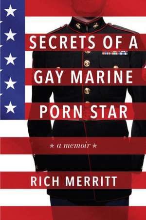 Secrets of a Gay Marine Porn Star de Rich Merritt