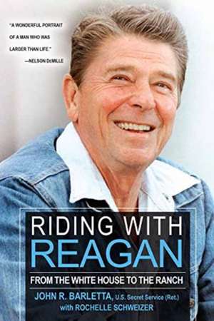 Riding With Reagan: From the White House to the Ranch de John R. Barletta