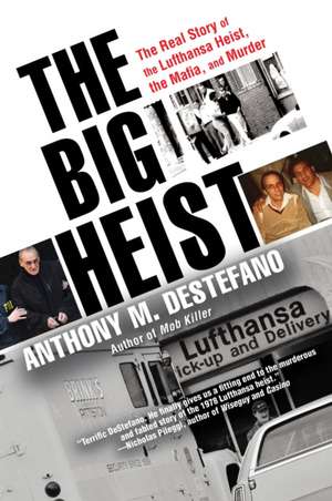 The Big Heist de Anthony M DeStefano