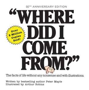 Where Did I Come From? 50th Anniversary Edition: An Illustrated Children's Book on Human Sexuality de Peter Mayle