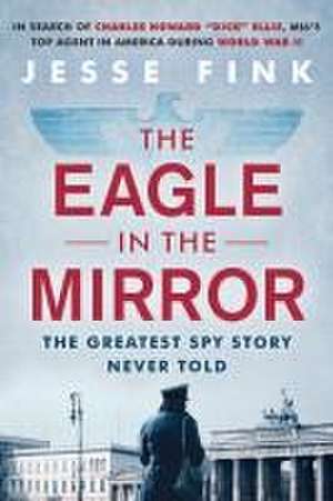 The Eagle in the Mirror de Jesse Fink