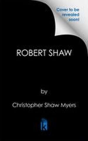 Robert Shaw de Christopher Shaw Myers