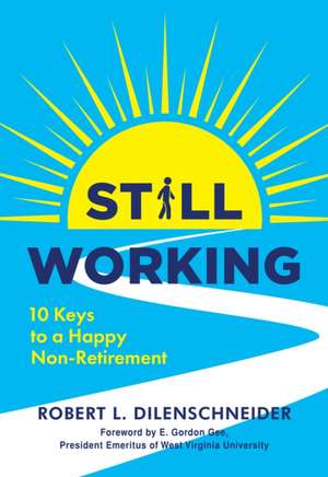 Still Working de Robert L Dilenschneider