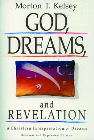 God, Dreams, and Revelation: Cycle B de Morton T. Kelsey