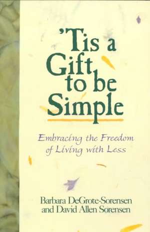 Tis a Gift to Be Simple de Barbara Sorensen