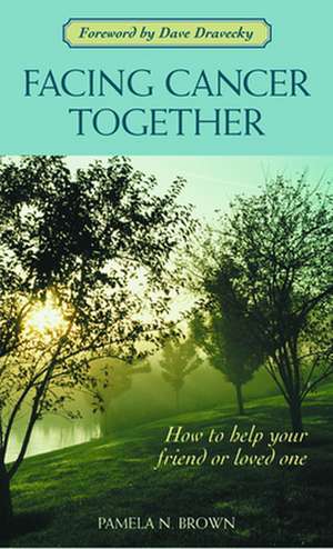 Facing Cancer Together: Lutheran Spirituality for Today de Pamela N. Brown