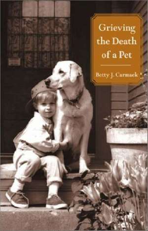 Grieving the Death of a Pet de Betty J. Carmack