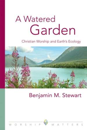 A Watered Garden de Benjamin M Stewart