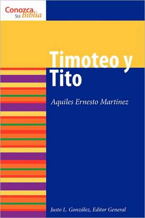 Timoteo y Tito: Selected from the Writings of Martin Luther de Dr Aquiles Ernesto Martinez